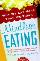 Mindless Eating - Brian Wansink (ISBN: 9780553384482)