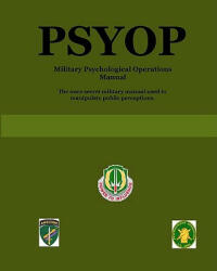 Psyop: Military Psychological Operations Manual - U. S. Army (ISBN: 9780557052561)