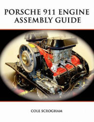 Porsche 911 Engine Assembly Guide - Cole Scrogham (ISBN: 9780557203895)