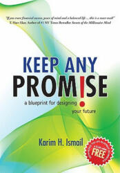 Keep Any Promise: A Blueprint for Designing Your Future (ISBN: 9780595719471)