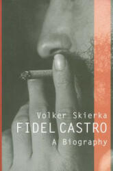 Fidel Castro - A Biography - Volker Skierka (2006)