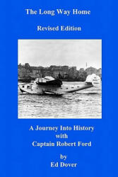 The Long Way Home - Revised Edition: A Journey Into History with Captain Robert Ford - MR Ed Dover (ISBN: 9780615214726)