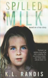 Spilled Milk - K L Randis (ISBN: 9780615835600)