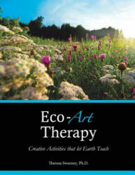 Eco-Art Therapy - Theresa Sweeney (ISBN: 9780615901473)