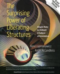 The Surprising Power of Liberating Structures: Simple Rules to Unleash A Culture of Innovation (Black and White Version) - Henri Lipmanowicz, Keith McCandless (ISBN: 9780615975306)