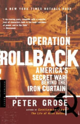 Operation Rollback: America's Secret War Behind the Iron Curtain - Peter Grose (ISBN: 9780618154586)