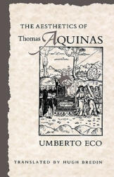 Aesthetics of Thomas Aquinas - Umberto Eco (ISBN: 9780674006768)