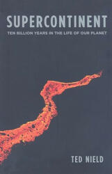 Supercontinent - Ten Billion Years in the Life of Our Planet (OBEI) - Ted Nield (ISBN: 9780674032453)