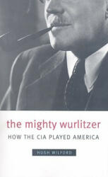 Mighty Wurlitzer - Hugh Wilford (ISBN: 9780674032569)