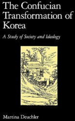 The Confucian Transformation of Korea: A Study of Society and Ideology (ISBN: 9780674160897)