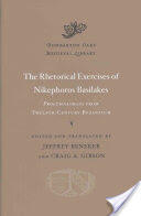 The Rhetorical Exercises of Nikephoros Basilakes: Progymnasmata from Twelfth-Century Byzantium (ISBN: 9780674660243)