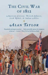The Civil War of 1812 - Alan Taylor (ISBN: 9780679776734)