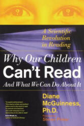 Why Our Children Can't Read, and What We Can Do about it - Diane McGuinness (ISBN: 9780684853567)