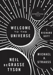 Welcome to the Universe - Neil deGrasse Tyson, Michael A. Strauss, J. Richard Gott III (ISBN: 9780691157245)