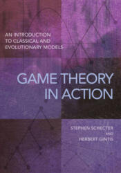 Game Theory in Action - Stephen Schecter, Herbert Gintis (ISBN: 9780691167657)