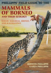 Phillipps' Field Guide to the Mammals of Borneo and Their Ecology: Sabah Sarawak Brunei and Kalimantan (ISBN: 9780691169415)