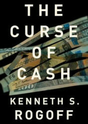 Curse of Cash - Kenneth S Rogoff (ISBN: 9780691172132)