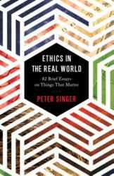 Ethics in the Real World - Peter Singer (ISBN: 9780691172477)