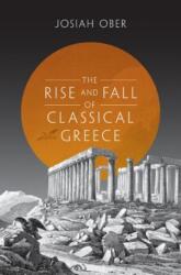 Rise and Fall of Classical Greece - Josiah Ober (ISBN: 9780691173146)