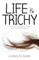 Life Is Trichy - Lindsey M Muller (ISBN: 9780692322444)