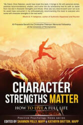 Character Strengths Matter: How to Live a Full Life - Shannon Polly, Kathryn H Britton, Shannon Polly (ISBN: 9780692465646)