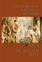 Latin by the Natural Method - Fr William Most, Ryan Grant (ISBN: 9780692473924)