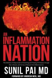 An Inflammation Nation: The Definitive 10-Step Guide to Preventing and Treating All Diseases through Diet Lifestyle and the Use of Natural A (ISBN: 9780692514870)
