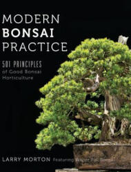 Modern Bonsai Practice - LARRY W MORTON (ISBN: 9780692521397)