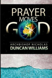 Prayer Moves God - Archbishop Nicholas Duncan-Williams (ISBN: 9780692524459)