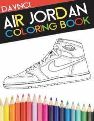 Air Jordan Coloring Book: Sneaker Adult Coloring Book - Davinci (ISBN: 9780692599457)