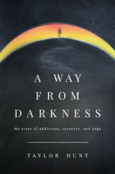 A Way from Darkness - Taylor Hunt (ISBN: 9780692638392)