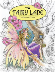 Fairy Lane: Enchanting Fairies to Color - Barbara Lanza (ISBN: 9780692671016)