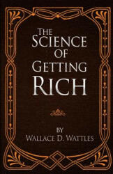 The Science of Getting Rich - Wallace D. Wattles (ISBN: 9780692692363)