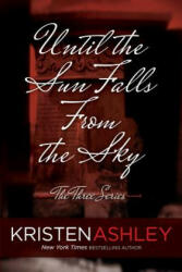 Until the Sun Falls from the Sky - Kristen Ashley (ISBN: 9780692703205)