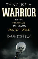 Think Like a Warrior - Darrin Donnelly (ISBN: 9780692705469)