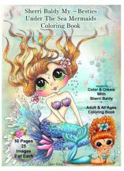 Sherri Baldy My-Besties Under The Sea Mermaids coloring book for adults and all ages: Sherri Baldy My Besties fan favorite mermaids are now available (ISBN: 9780692715970)