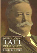 The William Howard Taft Presidency (ISBN: 9780700616749)