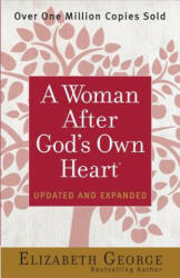 WOMAN AFTER GOD'S OWN HEART - Elizabeth George (ISBN: 9780736959629)