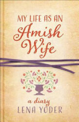 My Life as An Amish Wife - Lena Yoder (ISBN: 9780736964234)