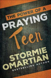 Power of a Praying Teen - Stormie Omartian (ISBN: 9780736966016)