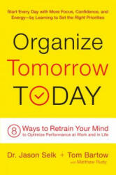Organize Tomorrow Today - Jason Selk, Tom Bartow, Matthew Rudy (ISBN: 9780738218694)