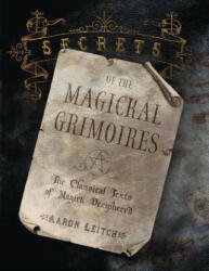 Secrets of the Magickal Grimoires - Aaron Leitch (ISBN: 9780738703039)