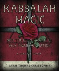 Kabbalah, Magic and the Great Work of Self-transformation - Lyam Thomas Christopher (ISBN: 9780738708935)