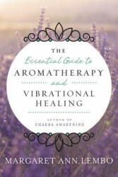 The Essential Guide to Aromatherapy and Vibrational Healing (ISBN: 9780738743394)