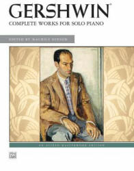 Gershwin: Complete Works for Solo Piano - George Gershwin, Maurice Hinson (ISBN: 9780739057216)