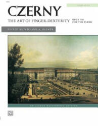 The Art of Finger-Dexterity, Opus 740 for the Piano, Complete - Carl Czerny, Willard A. Palmer (ISBN: 9780739063743)