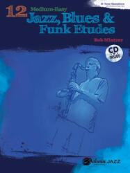 12 Medium-Easy Jazz, Blues & Funk Etudes - Bob Mintzer (ISBN: 9780739076149)