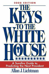 Keys to the White House - Allan J. Lichtman (ISBN: 9780742562707)