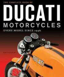 Complete Book of Ducati Motorcycles - Ian Falloon (ISBN: 9780760350225)