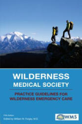 Wilderness Medical Society Practice Guidelines for Wilderness Emergency Care (ISBN: 9780762741021)